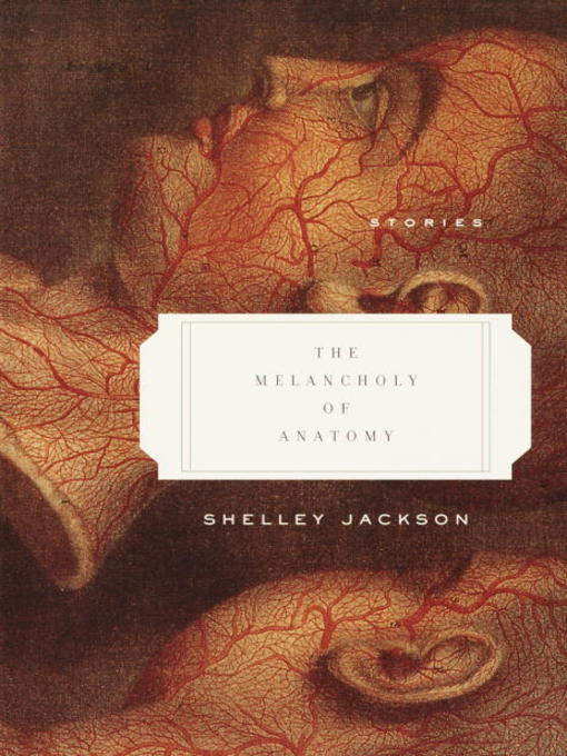 Title details for The Melancholy of Anatomy by Shelley Jackson - Available